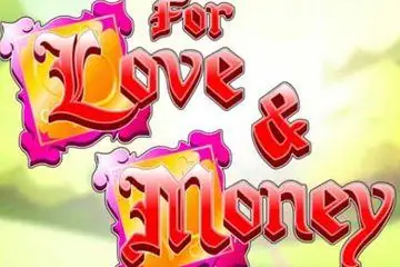 For Love And Money Online Casino Game